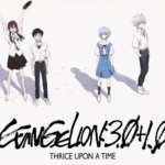 Evangelion 3.0+1.01 Thrice Upon a Time